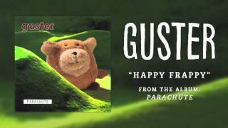 Guster - Happy Frappy [Best Quality]