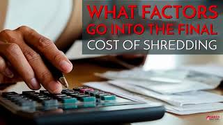 Different Shredding Cost Factors & How to Tell Which Service Is Ideal for You