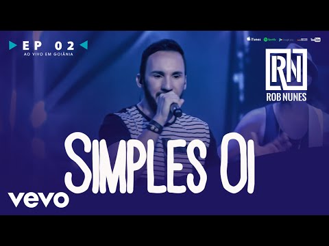 Rob Nunes - Simples Oi (Ao Vivo)