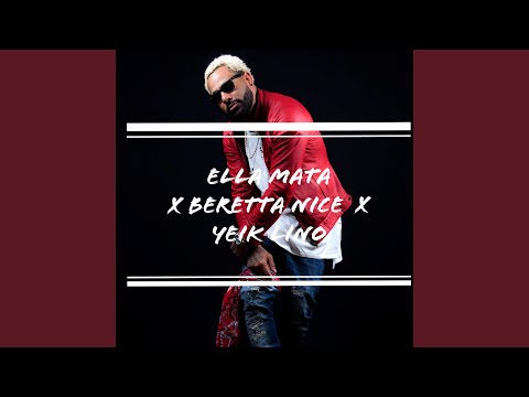 Ella Mata (feat. Beretta Nice & Yeik Lino)