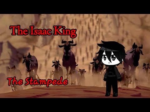 The Isaac King Part 9 - The Stampede.