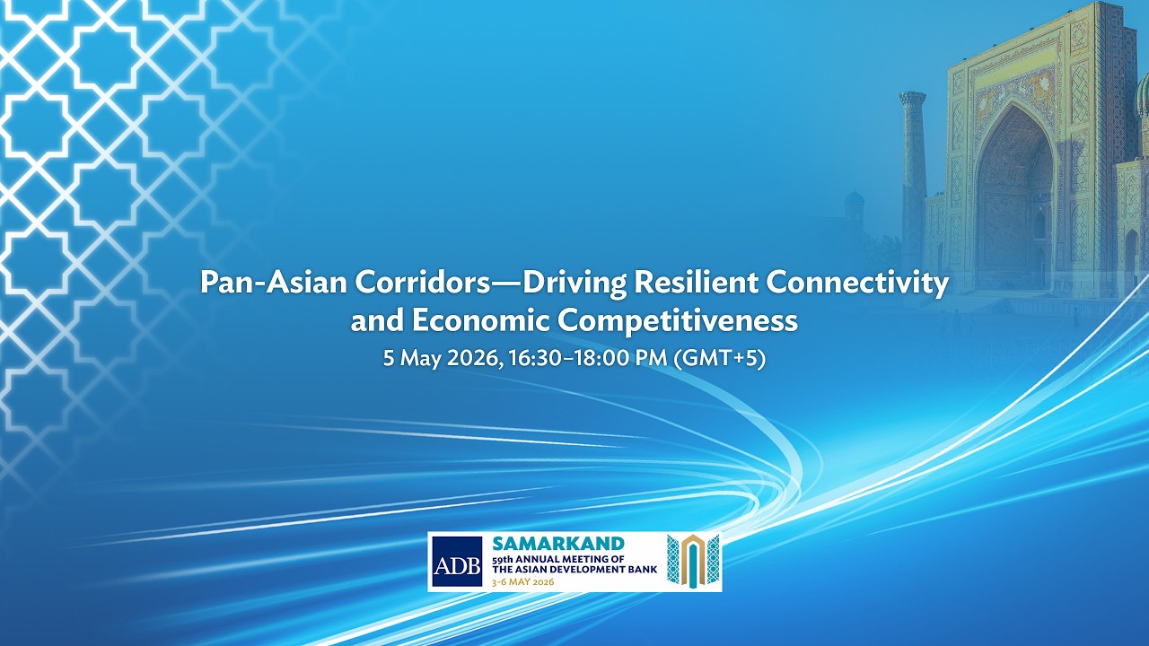 Pan-Asian Corridors—Driving Resilient Connectivity and Economic Competitiveness