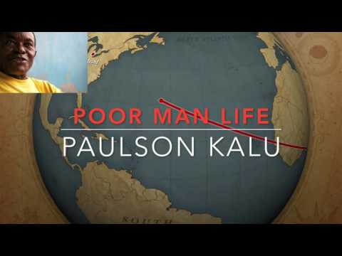 POOR MAN LIFE- PAULSON KALU
