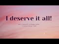 PUT YOURSELF INTO RECEIVING ENERGY WITH THESE SELF CONCEPT AFFIRMATIONS I DESERVE IT ALL 8HR
