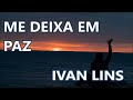 Me Deixa Em Paz - Ivan Lins (Legendado)