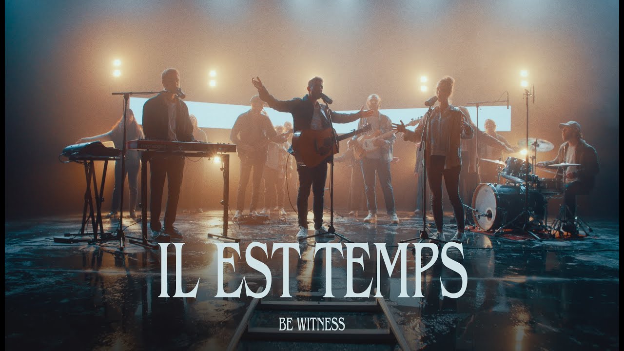 Il est temps - Be Witness