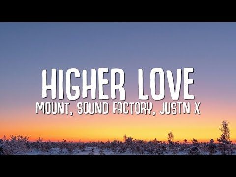 MOUNT, Sound Factory, JUSTN X - Higher Love (Lyrics)  | Lyric / Letra