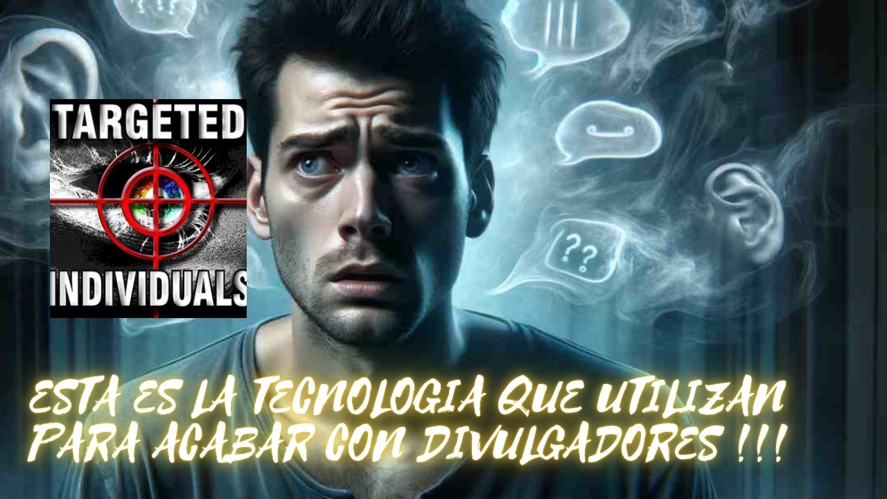 GANG STALKING HIPERDIMENSIONAL LA TECNOLOGIA QUE UTILIZAN CONTRA LOS DIVULGADORES