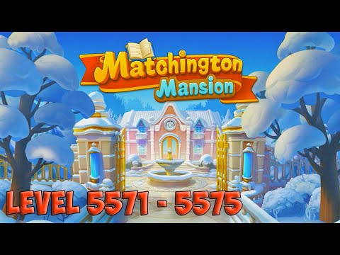 Matchington Mansion level 5571 - 5575 🏠 Magic Tavern HD 👋😘✌️
