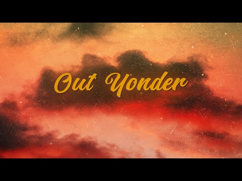 Elle King - Out Yonder (Lyrics)