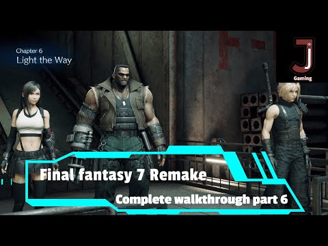 Final fantasy 7 Remake walkthrough Chapter 6 Light the way