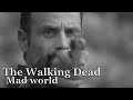 The Walking Dead || Mad World 