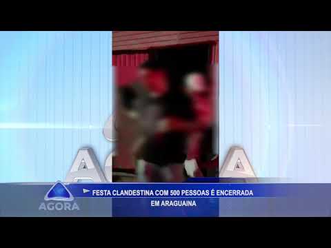 FESTA CLANDESTINA COM 500 PESSOAS É ENCERRADA EM ARAGUAINA