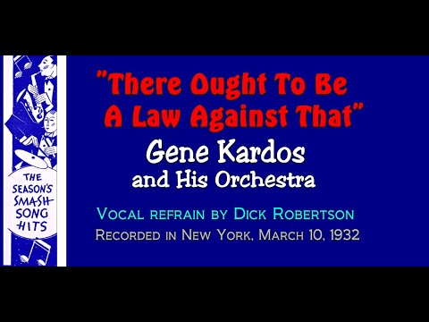 "There Ought To Be A Law Against That" Gene Kardos and His Orchestra 1932