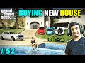 TIME TO MOVE ON TO NEW HOUSE | GTA V GAMEPLAY #52