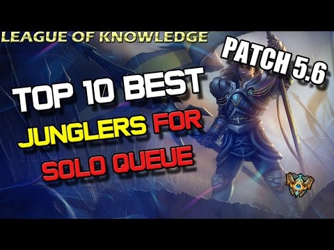 ✔ Top 10 Best JUNGLERS for Solo Queue - Patch 5.6 - TIER LIST | League of Legends | Season 5