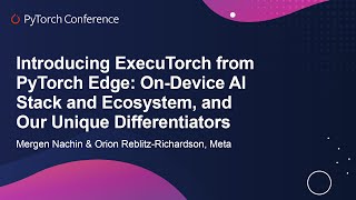Introducing ExecuTorch from PyTorch Edge: On-Device AI... - Mergen Nac