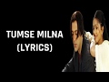 Tumse Milna Lyrics Tere Naam Udit Narayan Alka Yagnik