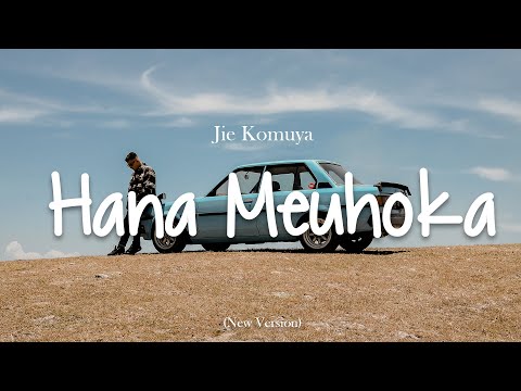 Jie Komuya - Hana Meuhoka (New Version)