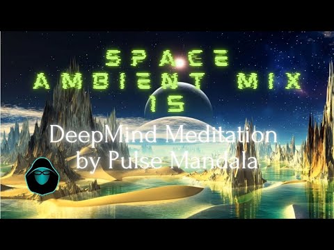 Space Ambient Mix 15 - DeepMind Meditation by Pulse Mandala