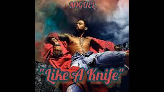 Miguel - Like A Knife