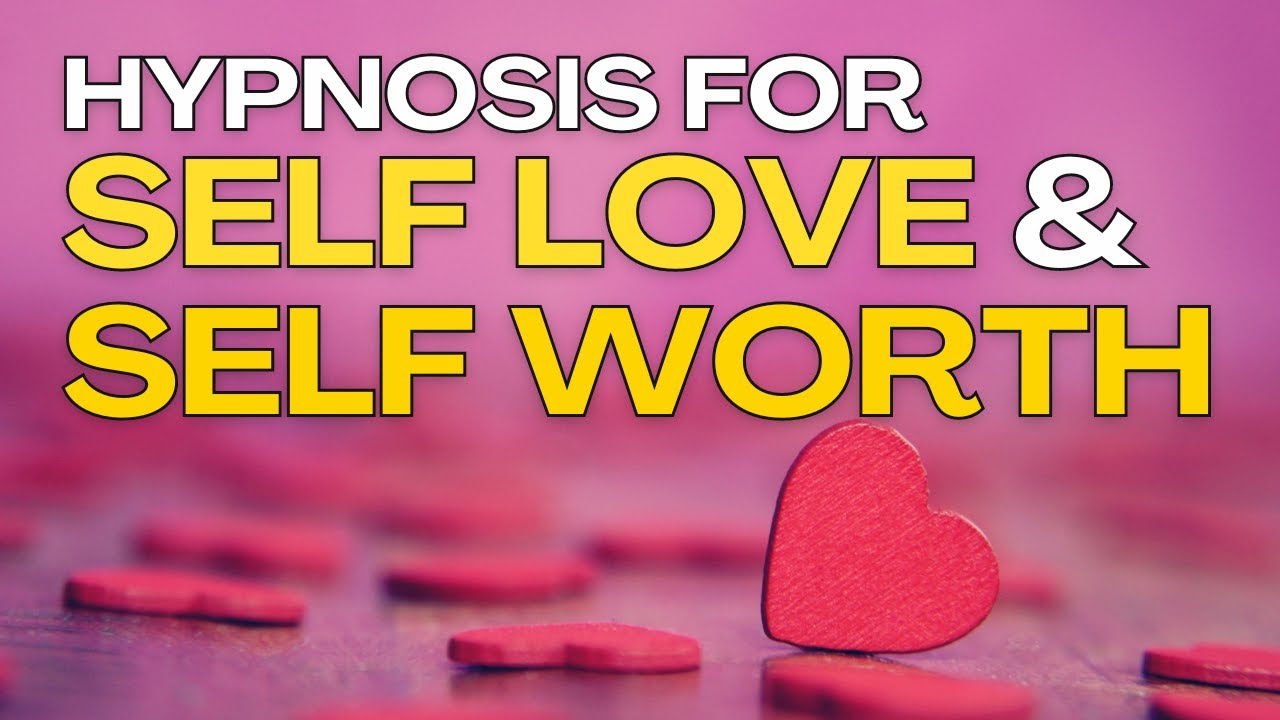 Hypnosis for Self Love and Self Worth