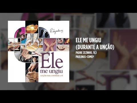 Ele Me Ungiu - Padre Zezinho