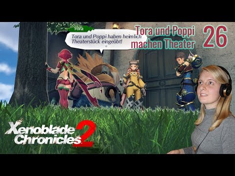 Xenoblade Chronicles 2 [026] - Tora und Poppi machen Theater | Let's Play mit Facecam