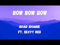 Bow Bow Bow F My Baby Daddy Freestyle Bhad Bhabie Sexyy Red Lyrics