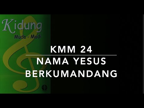 KMM 24 Nama Yesus Berkumandang - Kidung Muda Mudi