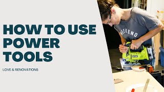 How to Use Power Tools for Beginners: A Compilation