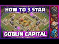 How To 3 Star Goblin Capital Clash of Clans | COC Goblin Capital | (Clash of Clans)