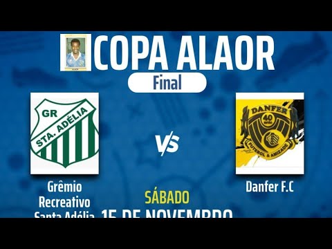 G.R.Santa Adélia x Danfer f.c|Copa Alaor/25| Final|15/11/25|10:00| Campo do Santa Adélia
