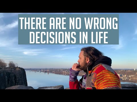 There Are No Wrong Decisions in Life | All Decisions Are the Right Ones