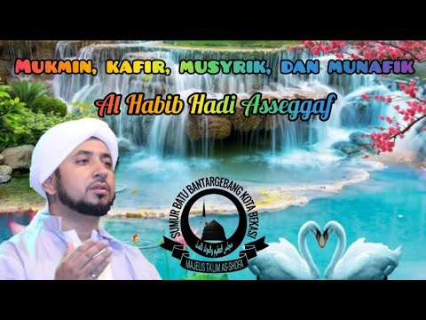 Mu'min, kafir, musyrik, dan munafik - Al Habib Hadi Asseggaf