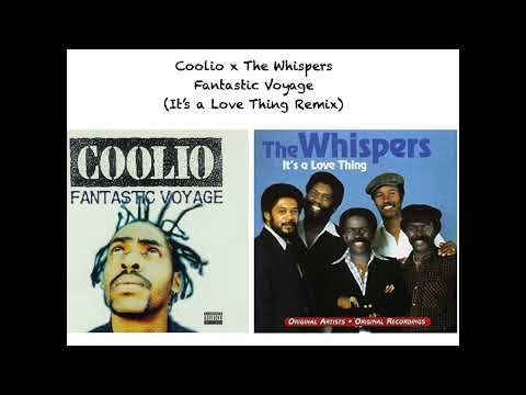 Coolio x The Whispers - Fantastic Voyage (It's a Love Thing Remix/Mashup)