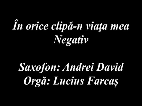NEGATIV - IN ORICE CLIPA-N VIATA MEA