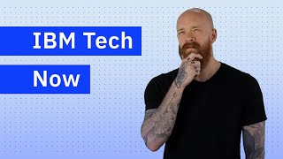 IBM Tech Now: Think Broadcast 2022 — Featured Speakers, Sessions and On-Demand Labs
