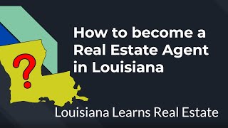 How to become a Real Estate agent in Louisiana