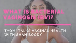 Let's Talk About Bacterial Vaginosis (BV)