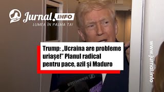 Trump: „Ucraina are probleme uriașe!” Planul radical pentru pace, azil și Maduro