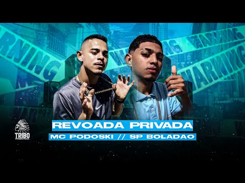 REVOADA PRIVADA - MC PODOSKI, SP BOLADÃO - MUSICA NOVA