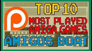 Patreon's - Top 10 Most Played Amiga Games - Amigos Boat