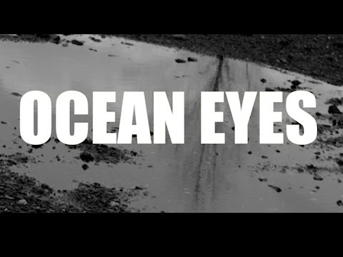 OT The Real - Ocean Eyes [Official Video]