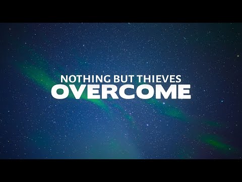 Nothing But Thieves - Overcome (Lyrics)