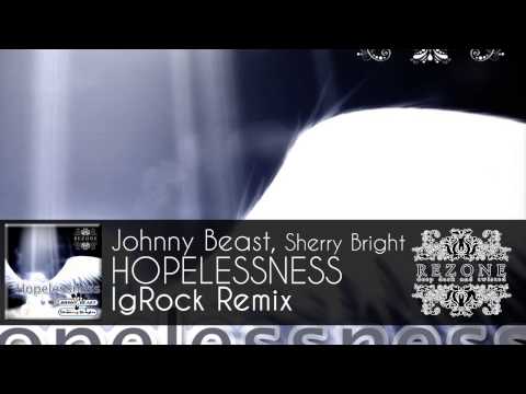 Johnny Beast, Sherry Bright - Hopelessness (IgRock Remix) [Rezone Records]