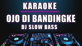 Download lagu Karaoke Ojo Di Bandingke - Abah Lala , Denny Caknan versi Dj slow mp3