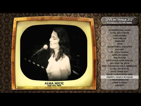 18 - Alma Micic & NYC Trio - Sejdefu Majka Budjase - Live In Atelje 212
