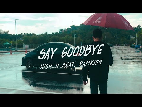 HIGH-N Say Goodbye Feat. RAMKIEN [Official Music Video]