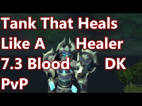 Self Heals Like A Healer - 7.3 Blood Death Knight PvP - WoW Legion
